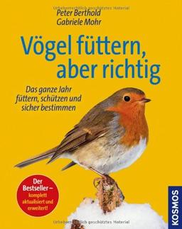 Vögel füttern, aber richtig: Das ganze Jahr füttern, schützen und sicher bestimmen