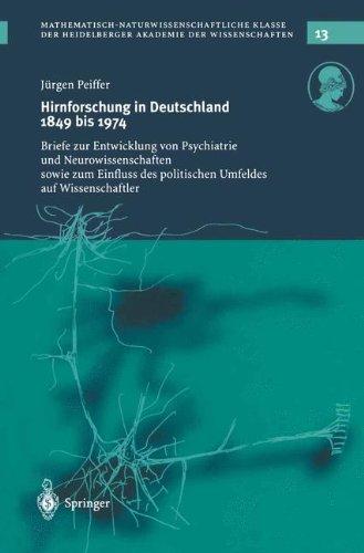 Hirnforschung in Deutschland 1849 bis 1974: Briefe zur Entwicklung von Psychiatrie und Neurowissenschaften sowie zum Einfluss des politischen Umfeldes ... der Heidelberger Akademie der Wissenschaften)