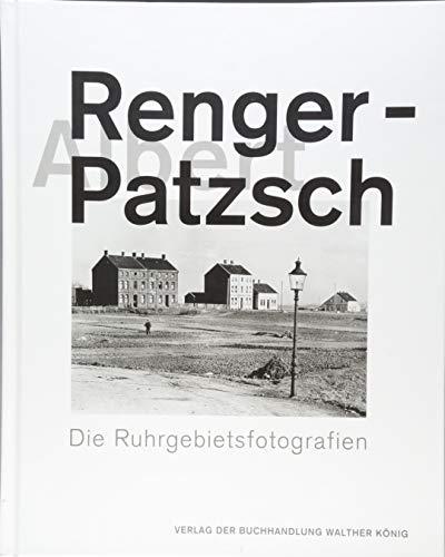 Albert Renger-Patzsch. Die Ruhrgebietsfotografien