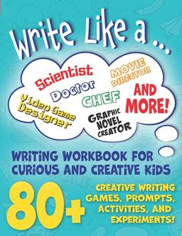 Write Like a ...: Creative Writing Activity Workbook for Curious and Creative Kids (YOU Wrote This!)