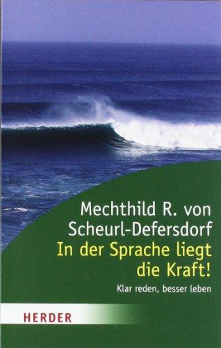 In der Sprache liegt die Kraft!: Klar reden, besser leben (HERDER spektrum)