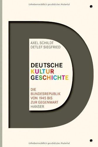 Deutsche Kulturgeschichte: Die Bundesrepublik von 1945 bis zur Gegenwart