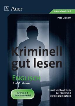 Kriminell gut lesen Englisch  8-10: Fesselnde Kurzkrimis zur Förderung der Lesekompetenz (8. bis 10. Klasse)