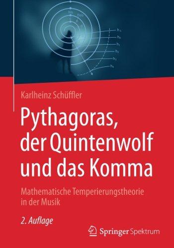 Pythagoras, der Quintenwolf und das Komma: Mathematische Temperierungstheorie in der Musik