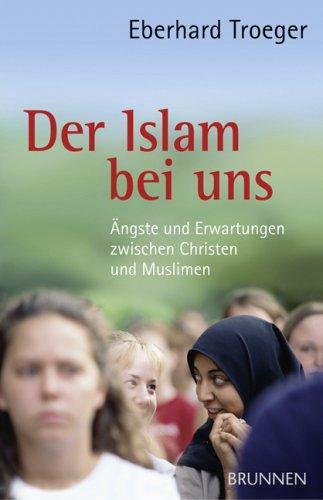 Der Islam bei uns: Ängste und Erwartungen zwischen Christen und Muslimen