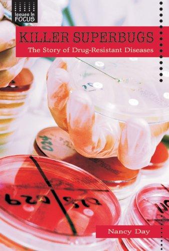 Killer Superbugs: The Story of Drug-Resistant Diseases (Issues in Focus)