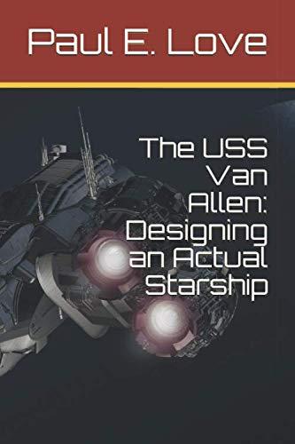 The USS Van Allen: Designing an Actual Starship