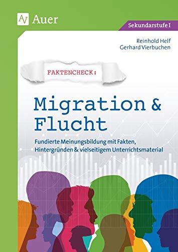 Faktencheck - Migration & Flucht Klassen 8-10: Fundierte Meinungsbildung mit Fakten, Hintergründen & vielseitigem Unterrichtsmaterial