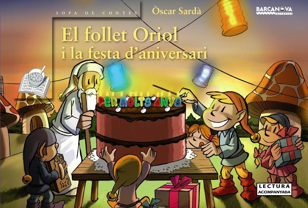 El follet Oriol i la festa d ' aniversari (Llibres Infantils I Juvenils - Sopa De Contes - El Follet Oriol)