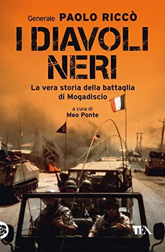 I diavoli neri. La vera storia della battaglia di Mogadiscio (Varia best seller)