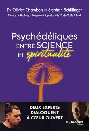 Psychédéliques : entre science et spiritualité : deux experts dialoguent à coeur ouvert