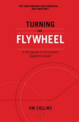 Turning the Flywheel: A Monograph to Accompany Good to Great