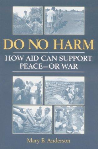 Do No Harm: How Aid Can Support Peace - Or War