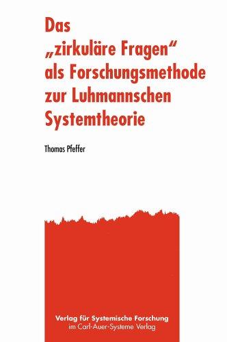 Das "zirkuläre Fragen" als Forschungsmethode zur Luhmannschen Systemtheorie