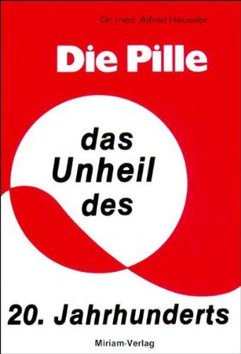 Die Pille - das Unheil des 20. Jahrhunderts