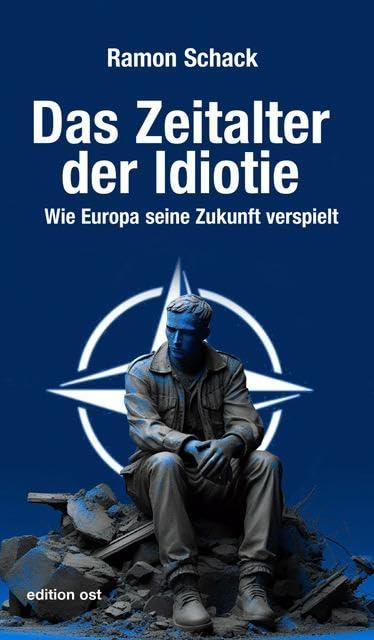 Das Zeitalter der Idiotie: Wie Europa seine Zukunft verspielt (edition ost)