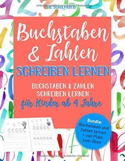 Buchstaben und Zahlen schreiben lernen: Buchstaben und Zahlen lernen für Kinder ab 4 Jahre (Bundle: Buchstaben und Zahlen schreiben lernen)