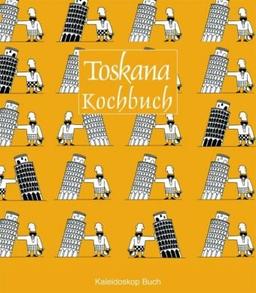 Das Toskana Kochbuch: Über 60 landestypische Rezepte