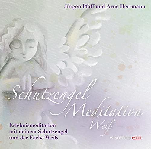 Schutzengel-Meditation – Weiß –: Erlebnismeditation mit dem Schutzengel und der Farbe Weiß