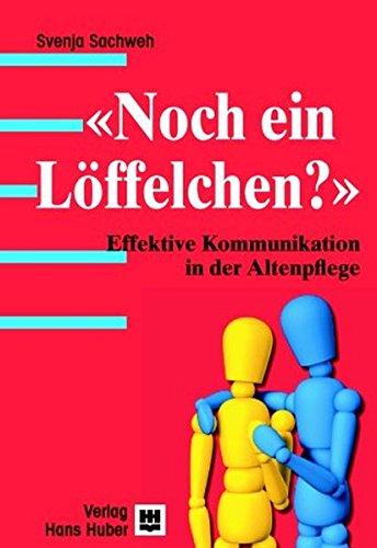 'Noch ein Löffelchen?'. Effektive Kommunikation in der Altenpflege