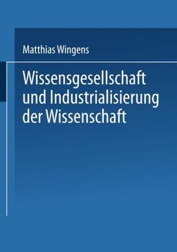 Wissensgesellschaft und Industrialisierung der Wissenschaft (DUV Sozialwissenschaft) (German Edition)