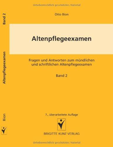 Altenpflegeexamen 2: Fragen und Antworten zum mündlichen und schriftlichen Altenpflegeexamen