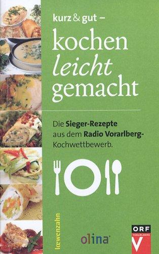 kurz & gut - kochen leicht gemacht: Die Sieger-Rezepte aus dem Radio Vorarlberg-Kochwettbewerb