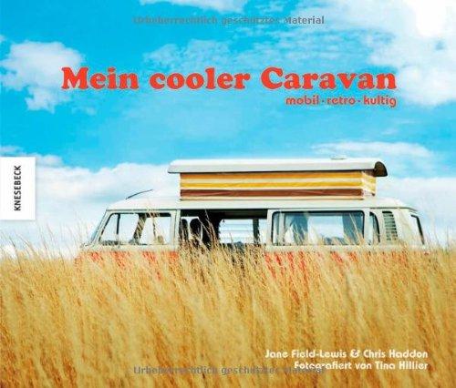 Mein cooler Caravan: mobil - retro - kultig