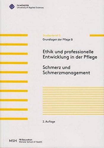 Grundlagen der Pflege B: Ethik und professionelle Entwicklung in der Pflege. Schmerz und Schmerzmanagement.