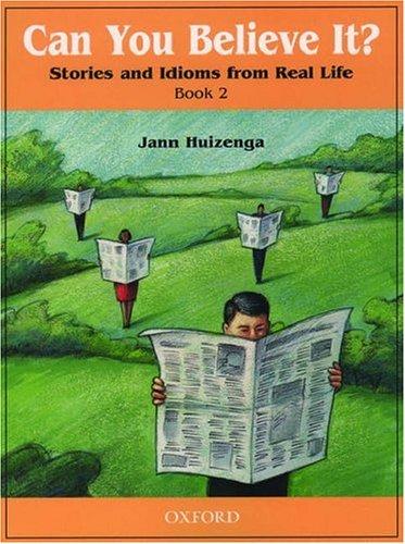 Can You Believe It?: Stories and Idioms from Real Life, Book 2