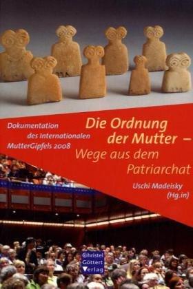 Die Ordnung der Mutter - Wege aus dem Patriarchat