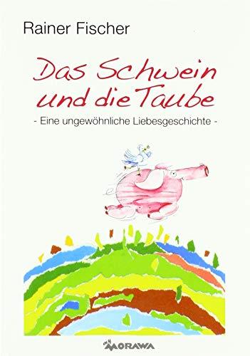 Das Schwein und die Taube: Eine ungewöhnliche Liebesgeschichte