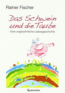 Das Schwein und die Taube: Eine ungewöhnliche Liebesgeschichte