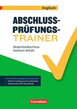 Abschlussprüfungstrainer Englisch - Sachsen-Anhalt: 10. Schuljahr - Realschulabschluss: Arbeitsheft mit Lösungen und Online-Training Grundwissen. Mit Audios online