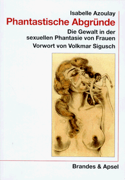 Phantastische Abgründe: Die Gewalt in der sexuellen Phantasie von Frauen