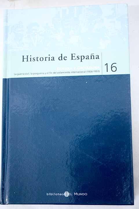 Guerra y Dictadura: la guerra civil, la posguerra y el fin del aislamiento internacional (1936-1951)