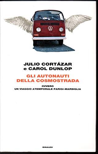 Gli autonauti della cosmostrada ovvero un viaggio atemporale Parigi-Marsiglia (Frontiere Einaudi)