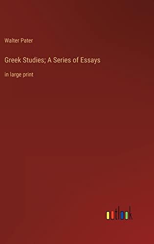 Greek Studies; A Series of Essays: in large print