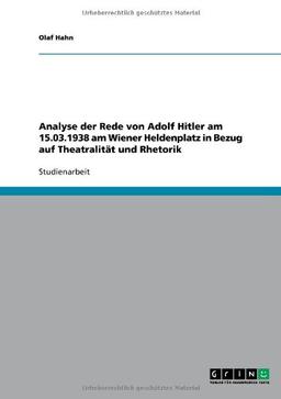 Analyse der Rede von Adolf Hitler am 15.03.1938 am Wiener Heldenplatz in Bezug auf Theatralität und Rhetorik