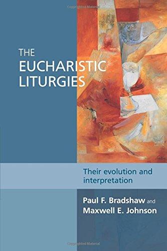 The Eucharistic Liturgies: Their Evolution and Interpretation