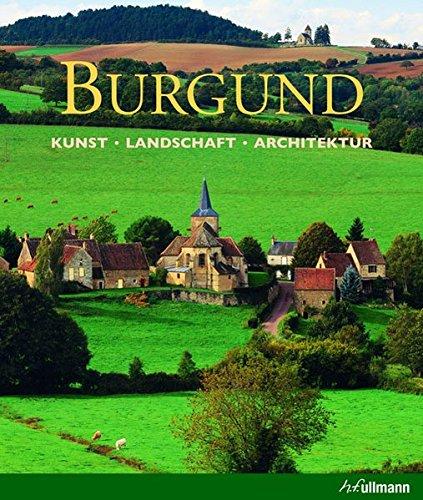 Burgund: Kunst - Landschaft - Architektur (Kultur pur)