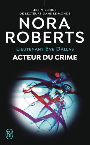 Lieutenant Eve Dallas. Vol. 56. Acteur du crime