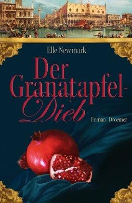 Der Granatapfeldieb: Roman