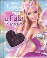 La magia dell'arcobaleno. La fata dell'arcobaleno. Barbie Fairytopia