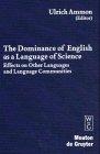 The Dominance of English as a Language of Science: Effects on Other Languages and Language Communities (Contributions to the Sociology of Language [CSL], Band 84)