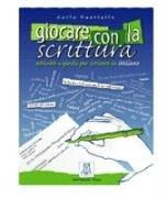 Giocare con la scrittura: Attività e giochi per scrivere in italiano: Attivita e giochi per scrivere in italiano