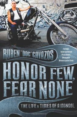 Honor Few, Fear None: The Life and Times of a Mongol