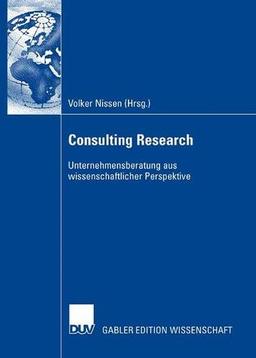 Consulting Research. Unternehmensberatung aus wissenschaftlicher Perspektive