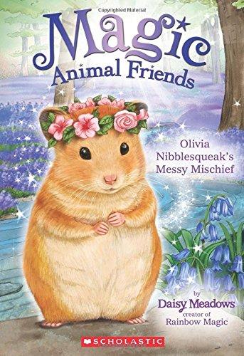 Olivia Nibblesqueak's Messy Mischief (Magic Animal Friends #9)