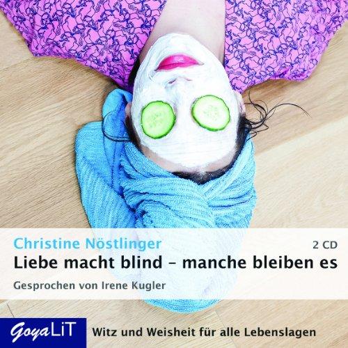 Liebe macht blind - manche bleiben es: Das HausHörBuch für alle Lebenslagen